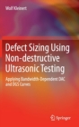 Defect Sizing Using Non-destructive Ultrasonic Testing : Applying Bandwidth-Dependent DAC and DGS Curves - Book