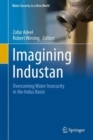 Imagining Industan : Overcoming Water Insecurity in the Indus Basin - Book