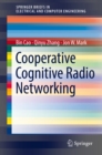 Cooperative Cognitive Radio Networking : System Model, Enabling Techniques, and Performance - eBook