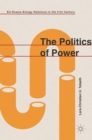 The Politics of Power : EU-Russia Energy Relations in the 21st Century - Book