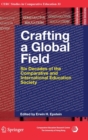Crafting a Global Field : Six Decades of the Comparative and International Education Society - Book