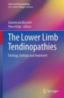 The Lower Limb Tendinopathies : Etiology, Biology and Treatment - Book