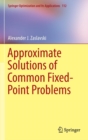 Approximate Solutions of Common Fixed-Point Problems - Book