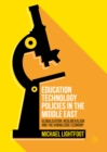Education Technology Policies in the Middle East : Globalisation, Neoliberalism and the Knowledge Economy - eBook