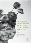 Traumatic Memories of the Second World War and After - Book