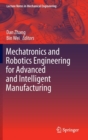 Mechatronics and Robotics Engineering for Advanced and Intelligent Manufacturing - Book