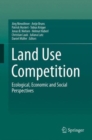 Land Use Competition : Ecological, Economic and Social Perspectives - Book
