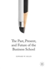 The Past, Present, and Future of the Business School - Book