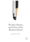 The Past, Present, and Future of the Business School - eBook