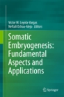 Somatic Embryogenesis: Fundamental Aspects and Applications - eBook