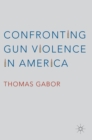 Confronting Gun Violence in America - Book