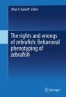 The rights and wrongs of zebrafish: Behavioral phenotyping of zebrafish - Book