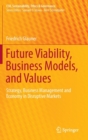 Future Viability, Business Models, and Values : Strategy, Business Management and Economy in Disruptive Markets - Book