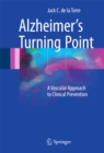 Alzheimer's Turning Point : A Vascular Approach to Clinical Prevention - eBook