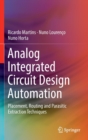 Analog Integrated Circuit Design Automation : Placement, Routing and Parasitic Extraction Techniques - Book
