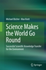 Science Makes the World Go Round : Successful Scientific Knowledge Transfer for the Environment - eBook