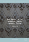 The Myth of the Medieval Jewish Moneylender : Volume II - Book
