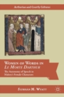 Women of Words in Le Morte Darthur : The Autonomy of Speech in Malory’s Female Characters - Book