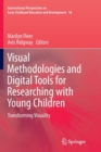 Visual Methodologies and Digital Tools for Researching with Young Children : Transforming Visuality - Book