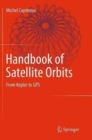 Handbook of Satellite Orbits : From Kepler to GPS - Book