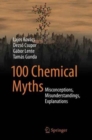 100 Chemical Myths : Misconceptions, Misunderstandings, Explanations - Book