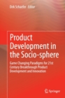 Product Development in the Socio-sphere : Game Changing Paradigms for 21st Century Breakthrough Product Development and Innovation - Book