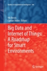 Big Data and Internet of Things: A Roadmap for Smart Environments - Book