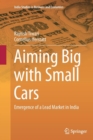 Aiming Big with Small Cars : Emergence of a Lead Market in India - Book