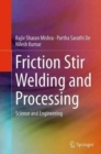 Friction Stir Welding and Processing : Science and Engineering - Book