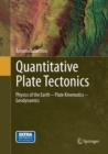 Quantitative Plate Tectonics : Physics of the Earth - Plate Kinematics - Geodynamics - Book