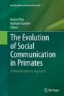 The Evolution of Social Communication in Primates : A Multidisciplinary Approach - Book