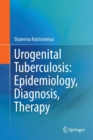 Urogenital Tuberculosis: Epidemiology, Diagnosis, Therapy - Book