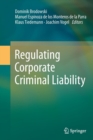 Regulating Corporate Criminal Liability - Book