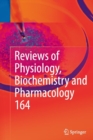 Reviews of Physiology, Biochemistry and Pharmacology, Vol. 164 - Book