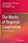 The Merits of Regional Cooperation : The Case of South Asia - Book
