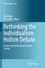 Rethinking the Individualism-Holism Debate : Essays in the Philosophy of Social Science - Book