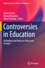 Controversies in Education : Orthodoxy and Heresy in Policy and Practice - Book