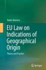 EU Law on Indications of Geographical Origin : Theory and Practice - Book