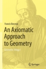 An Axiomatic Approach to Geometry : Geometric Trilogy I - Book