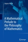 A Mathematical Prelude to the Philosophy of Mathematics - Book