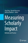 Measuring Scholarly Impact : Methods and Practice - Book