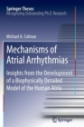 Mechanisms of Atrial Arrhythmias : Insights from the Development of a Biophysically Detailed Model of the Human Atria - Book