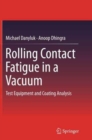 Rolling Contact Fatigue in a Vacuum : Test Equipment and Coating Analysis - Book