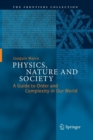 Physics, Nature and Society : A Guide to Order and Complexity in Our World - Book