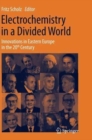 Electrochemistry in a Divided World : Innovations in Eastern Europe in the 20th Century - Book