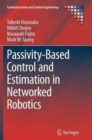 Passivity-Based Control and Estimation in Networked Robotics - Book
