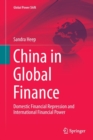 China in Global Finance : Domestic Financial Repression and International Financial Power - Book