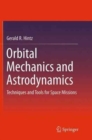 Orbital Mechanics and Astrodynamics : Techniques and Tools for Space Missions - Book