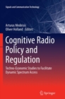 Cognitive Radio Policy and Regulation : Techno-Economic Studies to Facilitate Dynamic Spectrum Access - Book