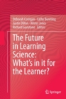 The Future in Learning Science: What's in it for the Learner? - Book